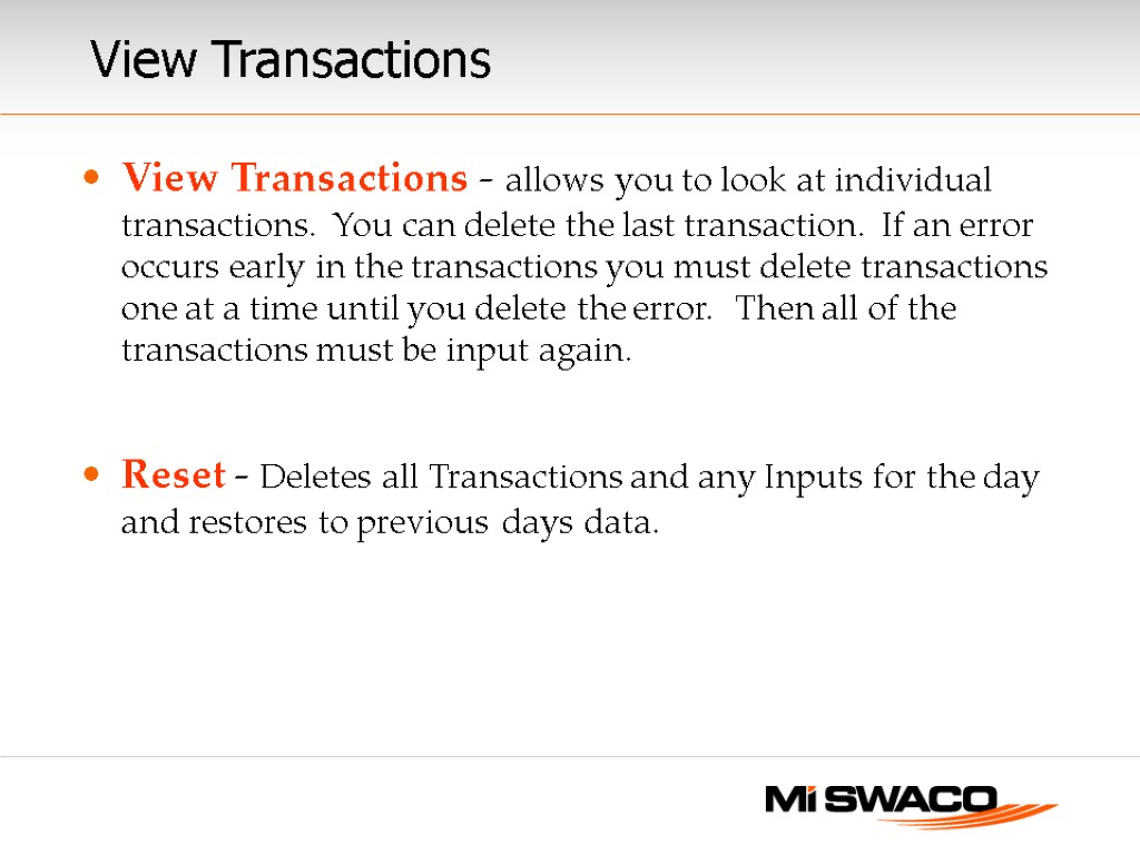View Transactions View Transactions - allows you to look at individual transactions. You can